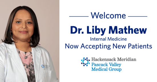 Hackensack Meridian Pascack Valley Medical Group Welcomes Dr. Liby Mathew